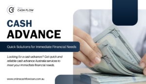 Cash Advance, Cash Advance Australia, Financial Needs