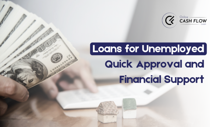 Loans for Unemployed: Quick Approval & Financial Support